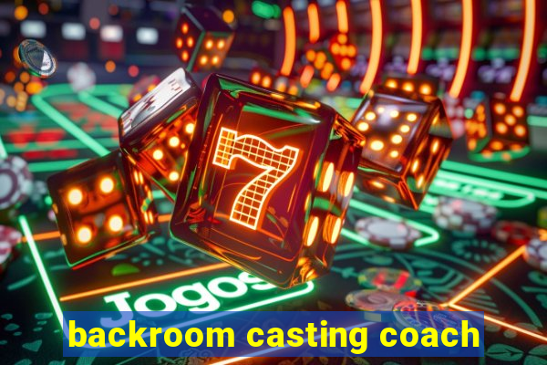 backroom casting coach